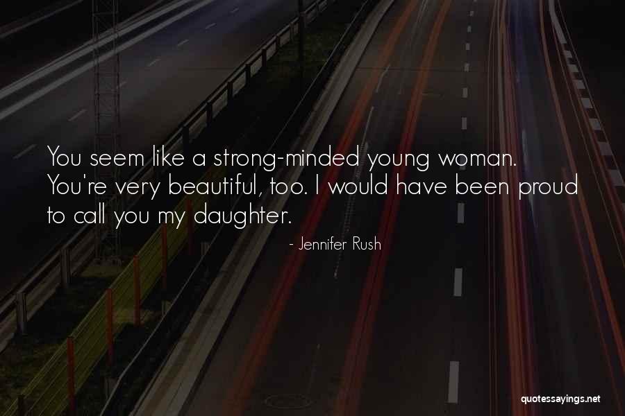 Strong Proud My Daughter Quotes By Jennifer Rush Strong Proud My Daughter Quotes By Jennifer Rush
