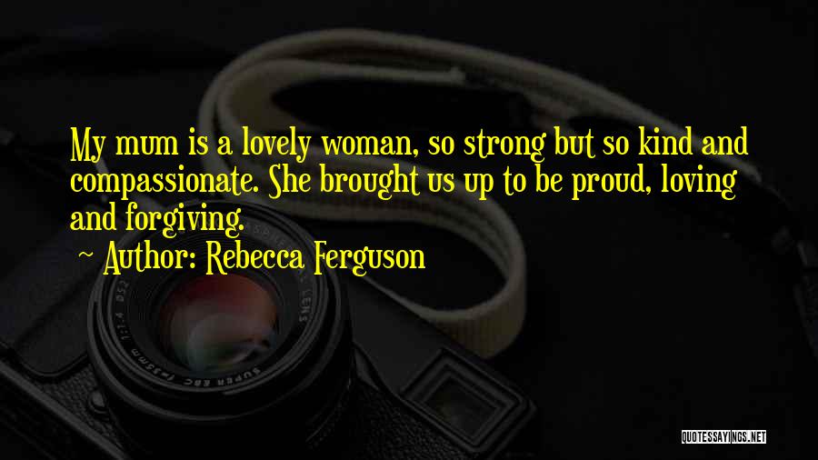 Strong Proud Woman Quotes By Rebecca Ferguson