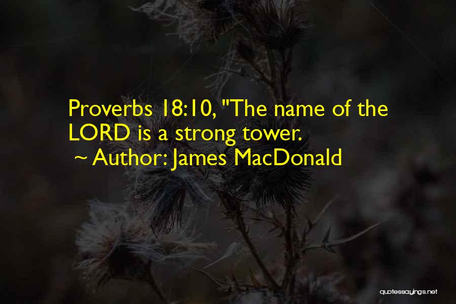 Strong Proverbs Quotes By James MacDonald