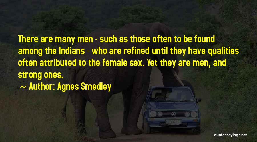 Strong Qualities Quotes By Agnes Smedley