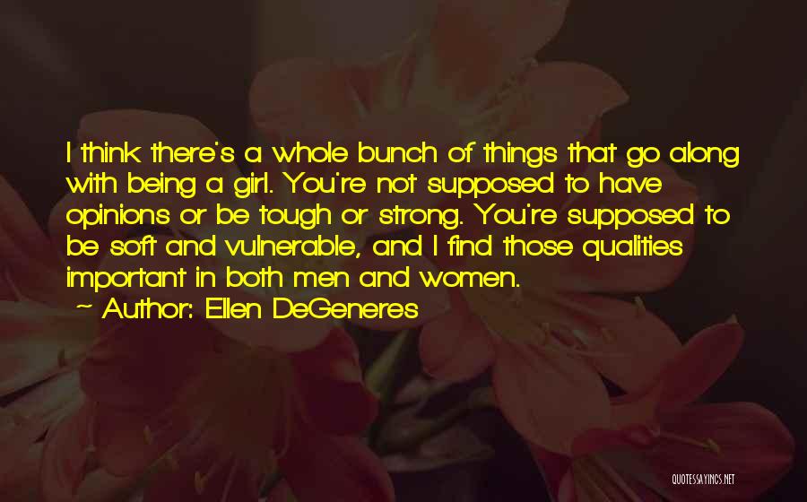 Strong Qualities Quotes By Ellen DeGeneres