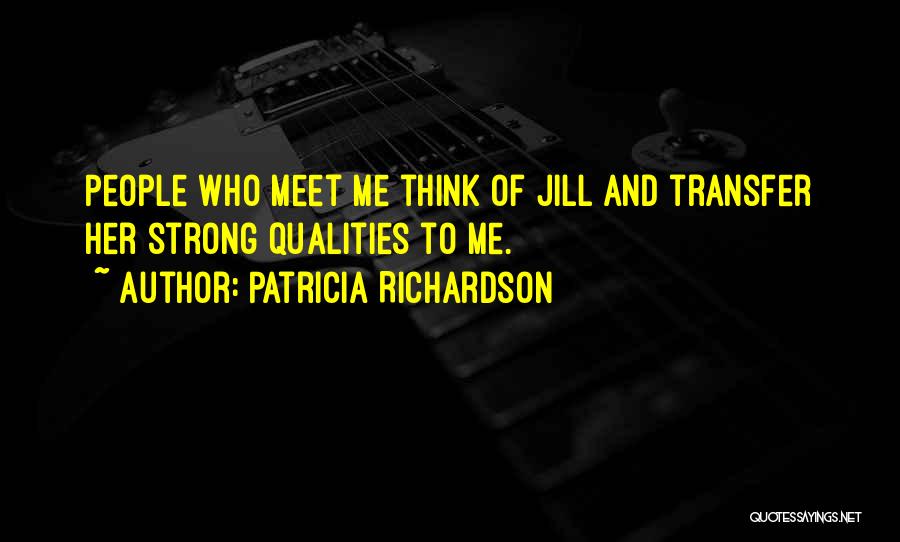 Strong Qualities Quotes By Patricia Richardson