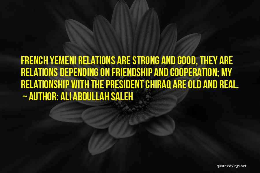 Strong Relationship Quotes By Ali Abdullah Saleh