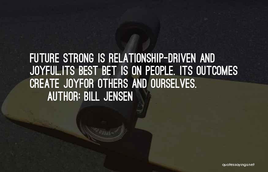 Strong Relationship Quotes By Bill Jensen