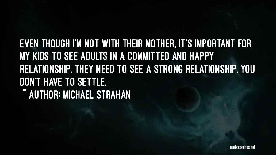 Strong Relationship Quotes By Michael Strahan