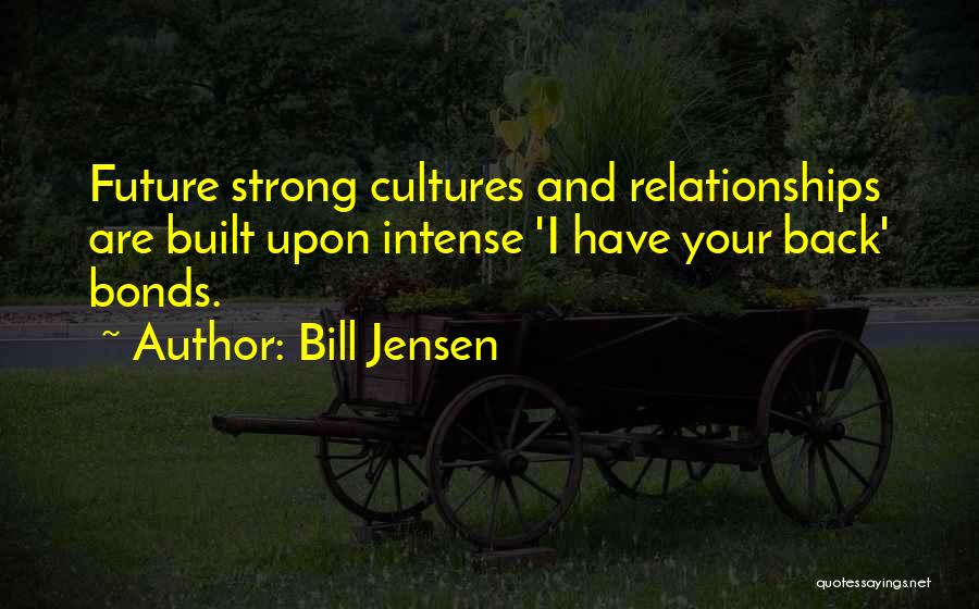 Strong Relationships Quotes By Bill Jensen