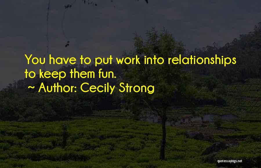 Strong Relationships Quotes By Cecily Strong
