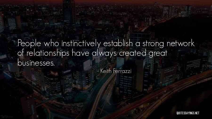 Strong Relationships Quotes By Keith Ferrazzi Strong Relationships Quotes By Keith Ferrazzi