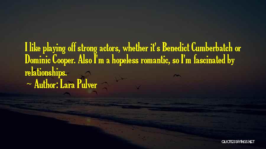 Strong Relationships Quotes By Lara Pulver