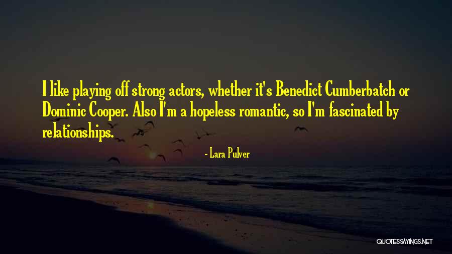 Strong Relationships Quotes By Lara Pulver Strong Relationships Quotes By Lara Pulver