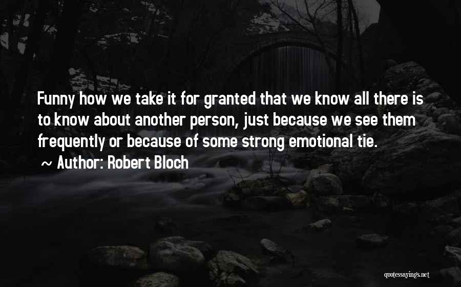 Strong Relationships Quotes By Robert Bloch