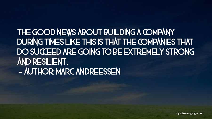 Strong Resilient Quotes By Marc Andreessen