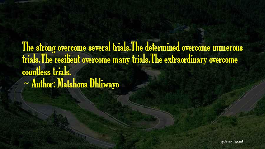 Strong Resilient Quotes By Matshona Dhliwayo