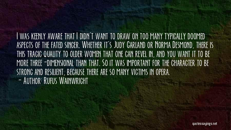 Strong Resilient Quotes By Rufus Wainwright