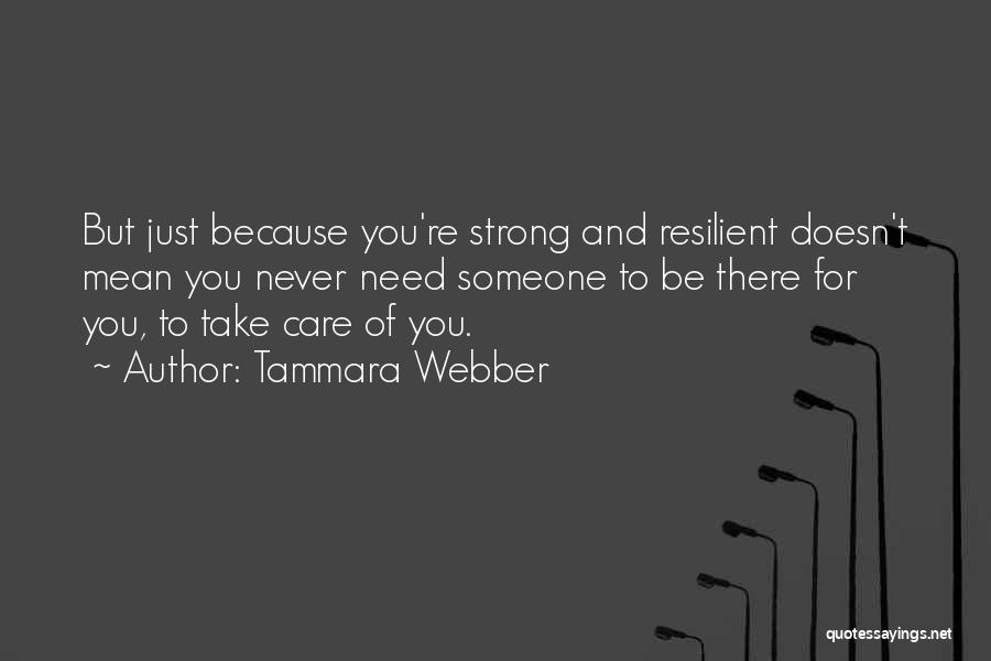 Strong Resilient Quotes By Tammara Webber