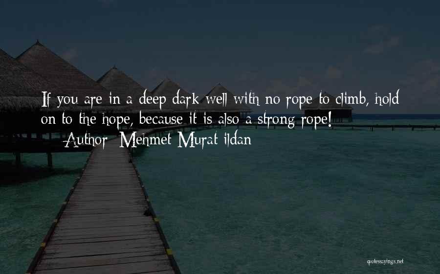 Strong Rope Quotes By Mehmet Murat Ildan