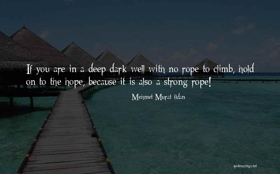 Strong Rope Quotes By Mehmet Murat Ildan