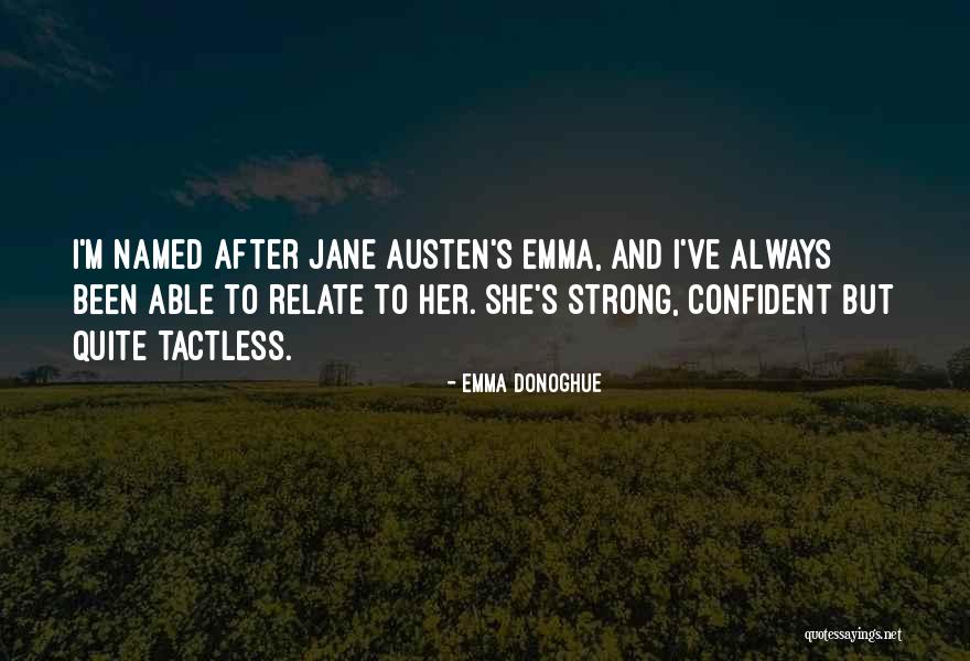 Strong She Quotes By Emma Donoghue Strong She Quotes By Emma Donoghue
