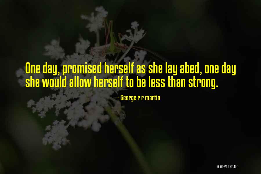 Strong She Quotes By George R R Martin Strong She Quotes By George R R Martin