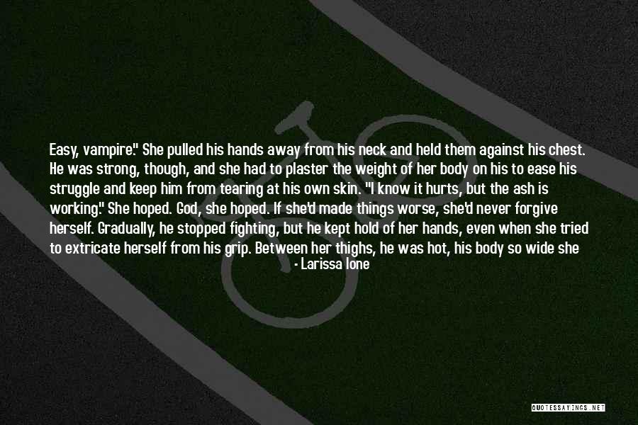 Strong She Quotes By Larissa Ione Strong She Quotes By Larissa Ione