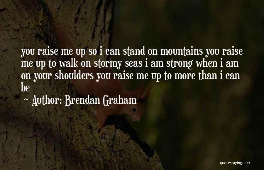 Strong Shoulders Quotes By Brendan Graham