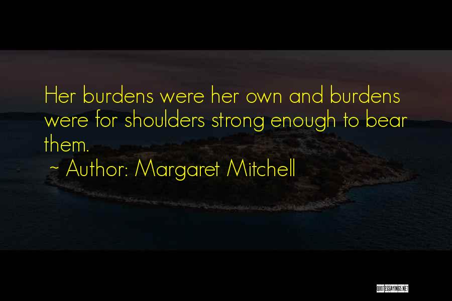 Strong Shoulders Quotes By Margaret Mitchell