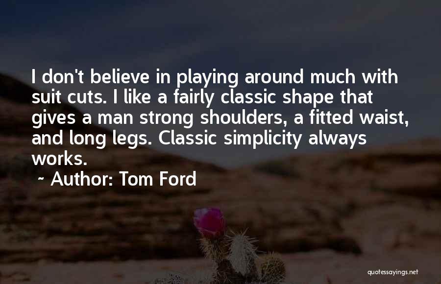 Strong Shoulders Quotes By Tom Ford