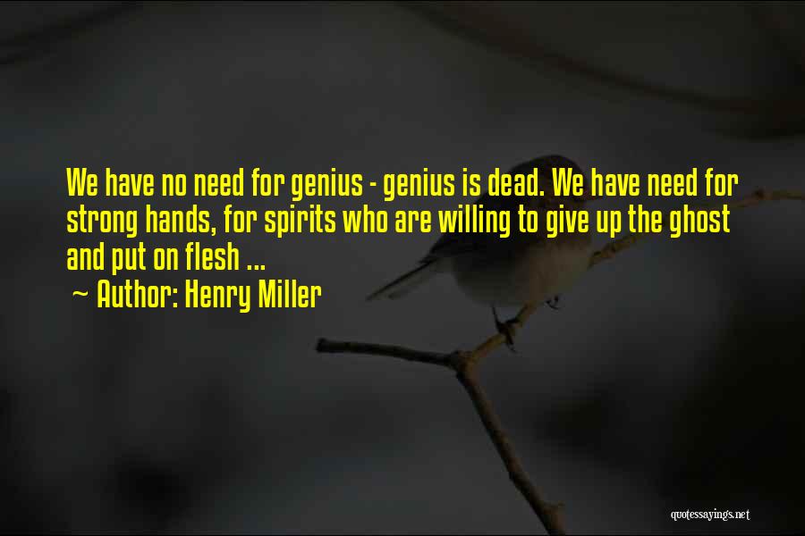 Strong Spirits Quotes By Henry Miller