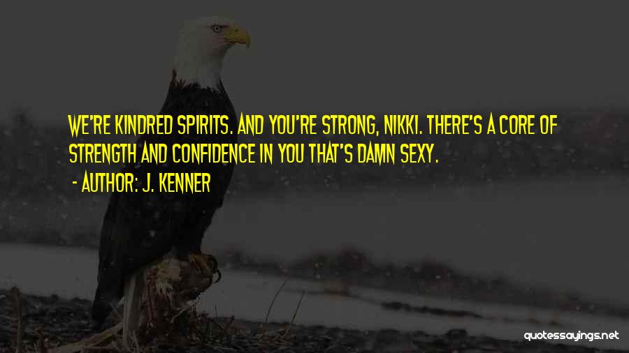 Strong Spirits Quotes By J. Kenner