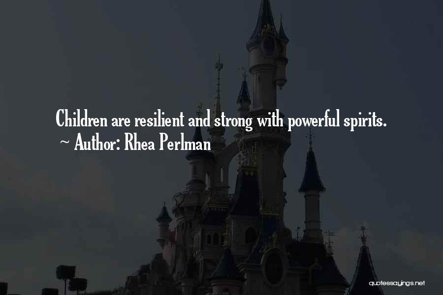 Strong Spirits Quotes By Rhea Perlman