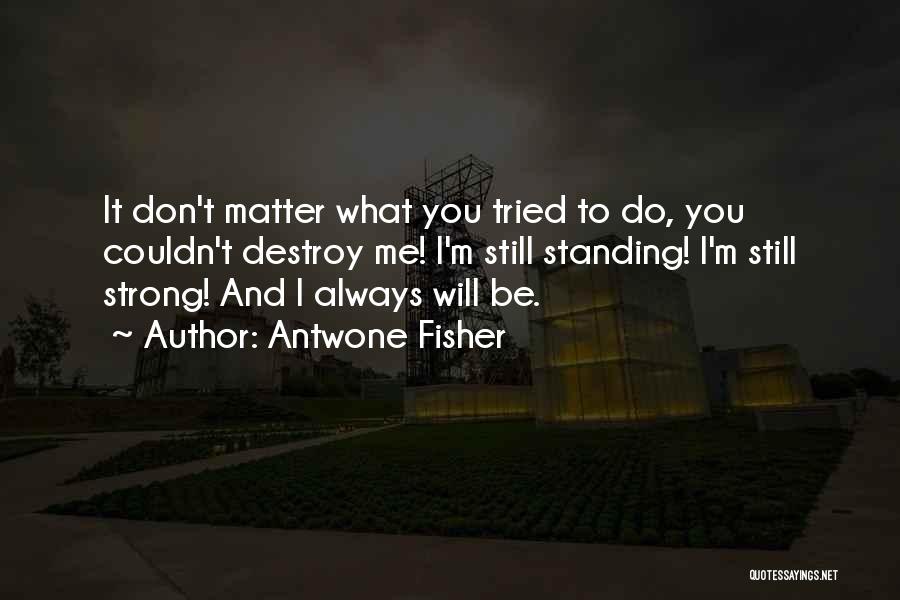 Strong Standing Quotes By Antwone Fisher