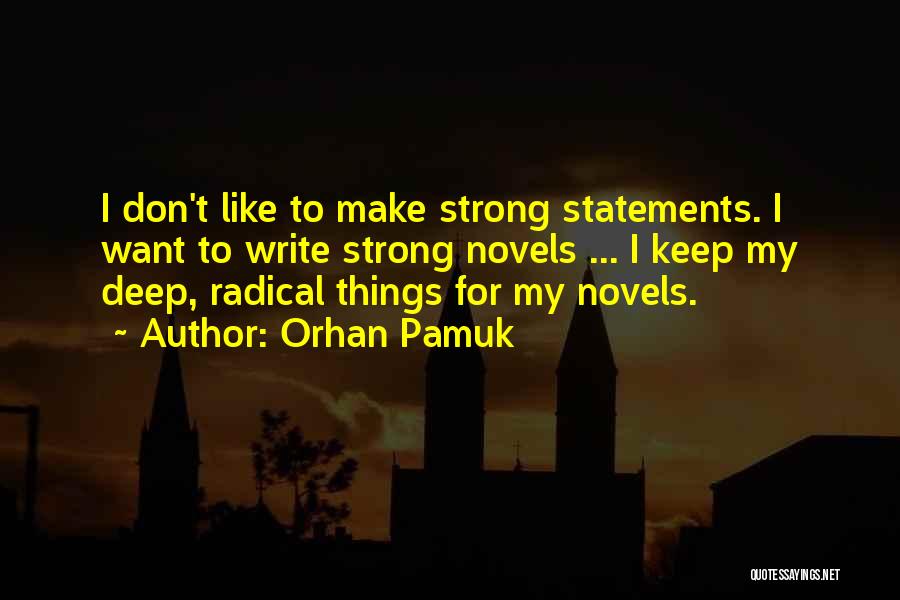 Strong Statements Quotes By Orhan Pamuk