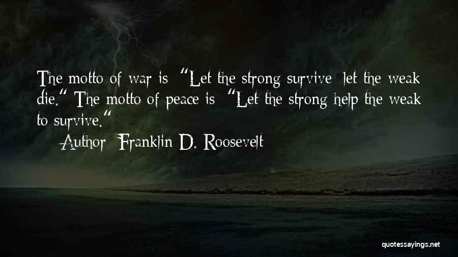 Strong Survive Quotes By Franklin D. Roosevelt