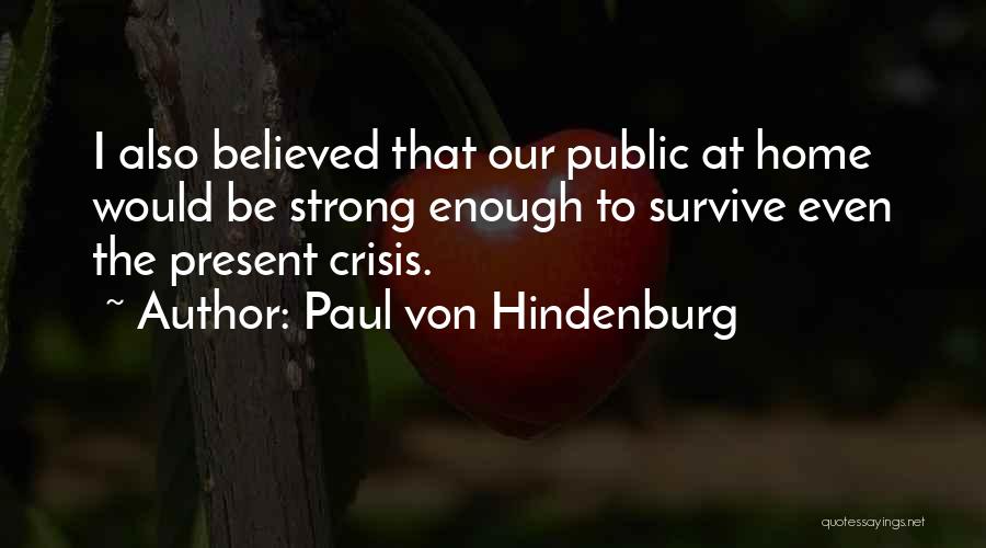 Strong Survive Quotes By Paul Von Hindenburg