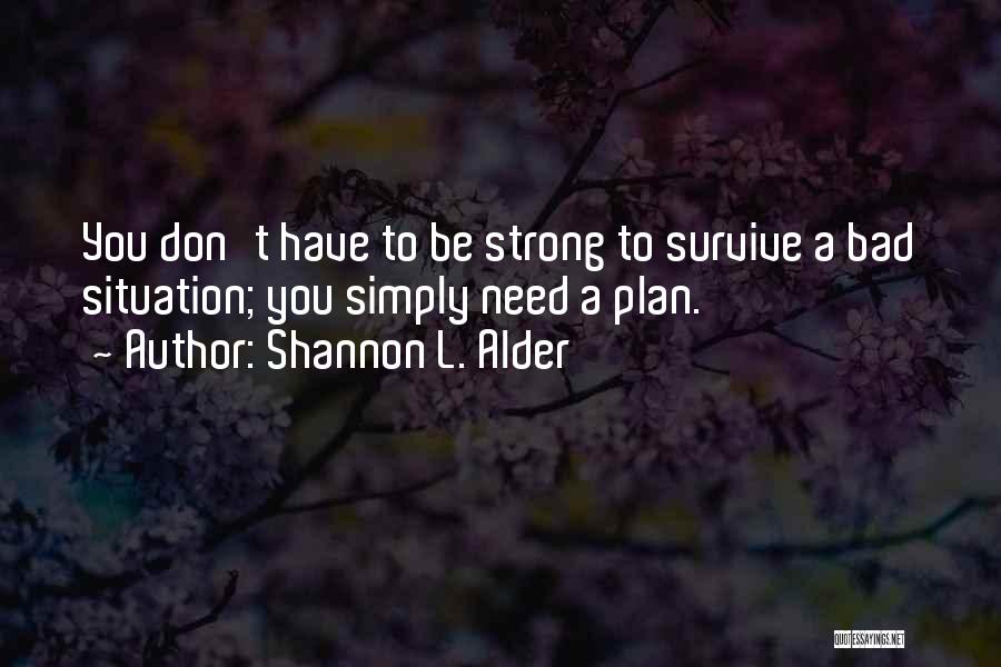 Strong Survive Quotes By Shannon L. Alder