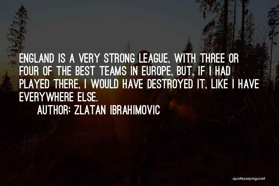Strong Teams Quotes By Zlatan Ibrahimovic
