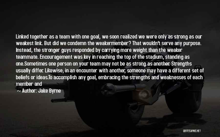 Strong Teamwork Quotes By Jake Byrne