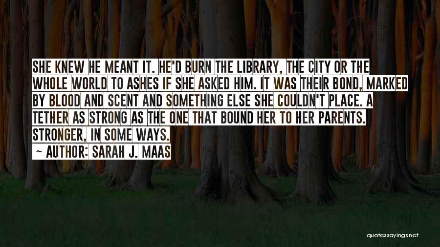 Strong Ties Quotes By Sarah J. Maas