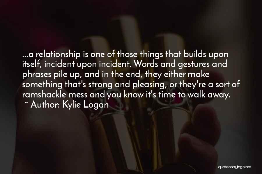 Strong To Walk Away Quotes By Kylie Logan