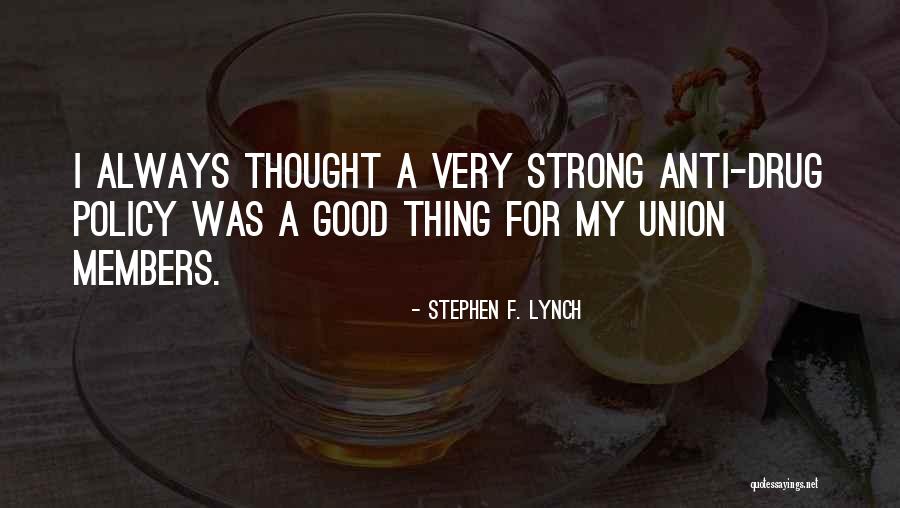 Strong Union Quotes By Stephen F. Lynch Strong Union Quotes By Stephen F. Lynch