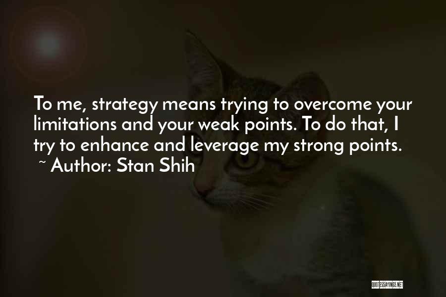 Strong Vs Weak Quotes By Stan Shih