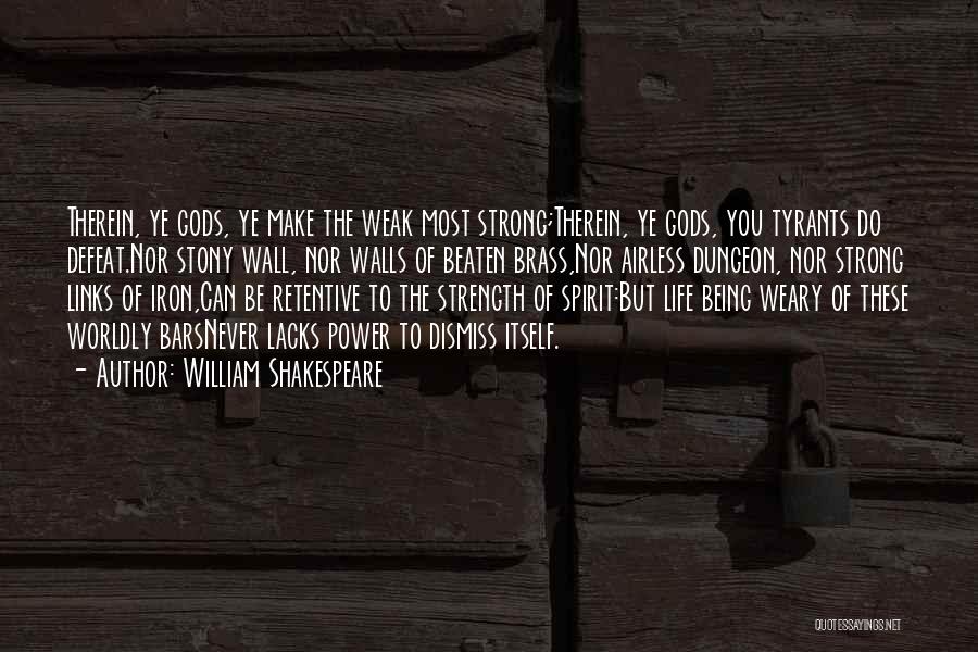 Strong Vs Weak Quotes By William Shakespeare
