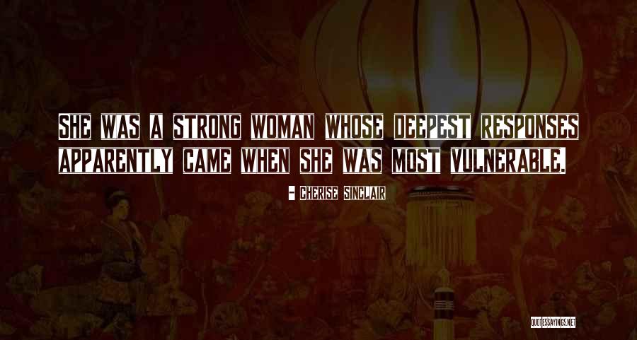 Strong Vulnerable Quotes By Cherise Sinclair Strong Vulnerable Quotes By Cherise Sinclair