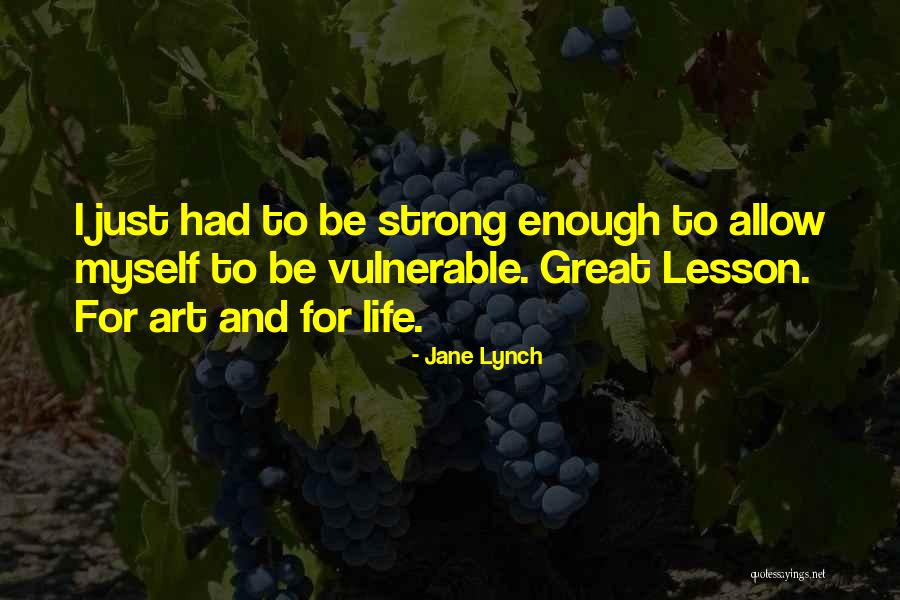 Strong Vulnerable Quotes By Jane Lynch Strong Vulnerable Quotes By Jane Lynch