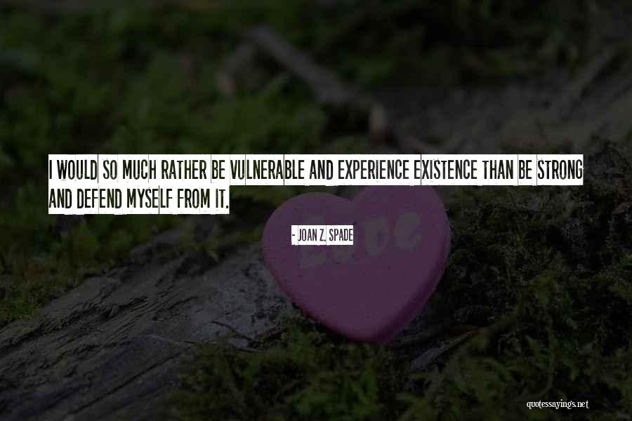 Strong Vulnerable Quotes By Joan Z. Spade Strong Vulnerable Quotes By Joan Z. Spade