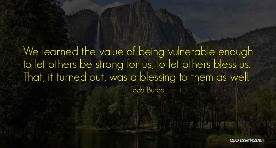 Strong Vulnerable Quotes By Todd Burpo Strong Vulnerable Quotes By Todd Burpo