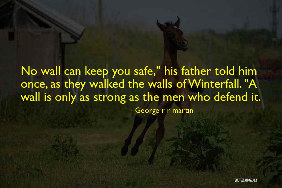 Strong Walls Quotes By George R R Martin