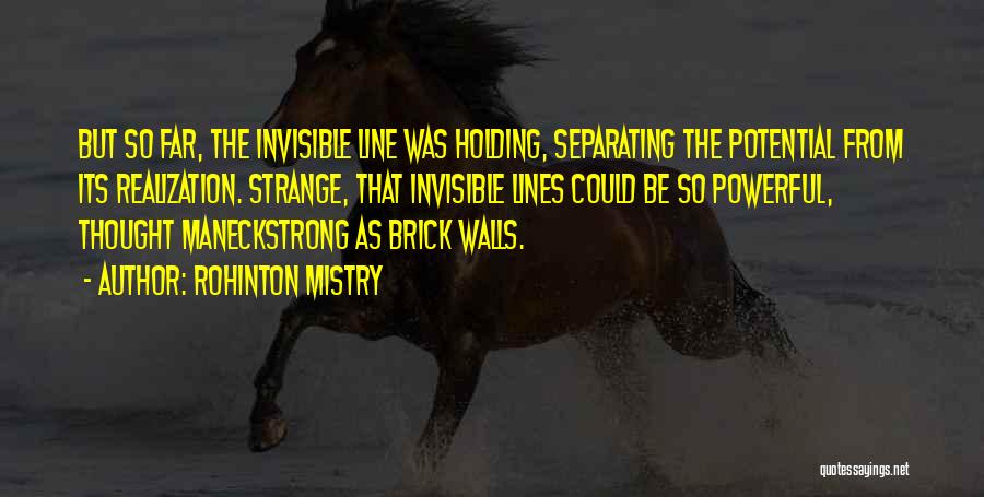 Strong Walls Quotes By Rohinton Mistry