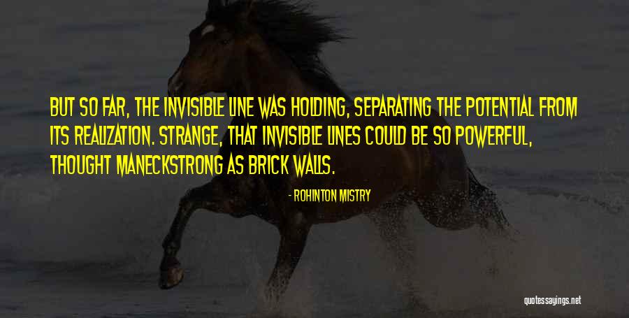 Strong Walls Quotes By Rohinton Mistry