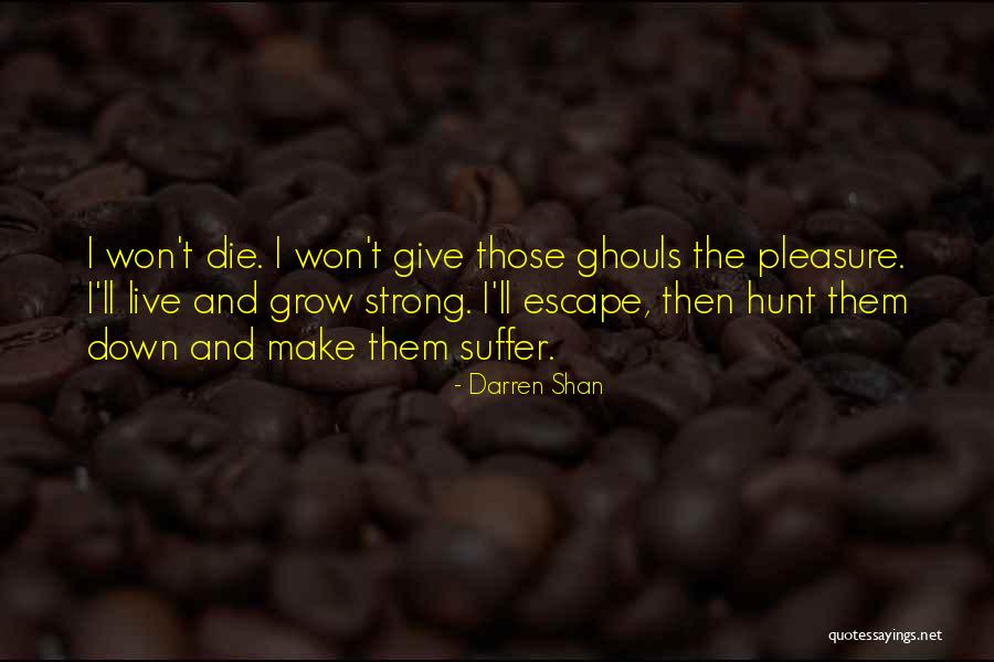 Strong Will And Determination Quotes By Darren Shan Strong Will And Determination Quotes By Darren Shan